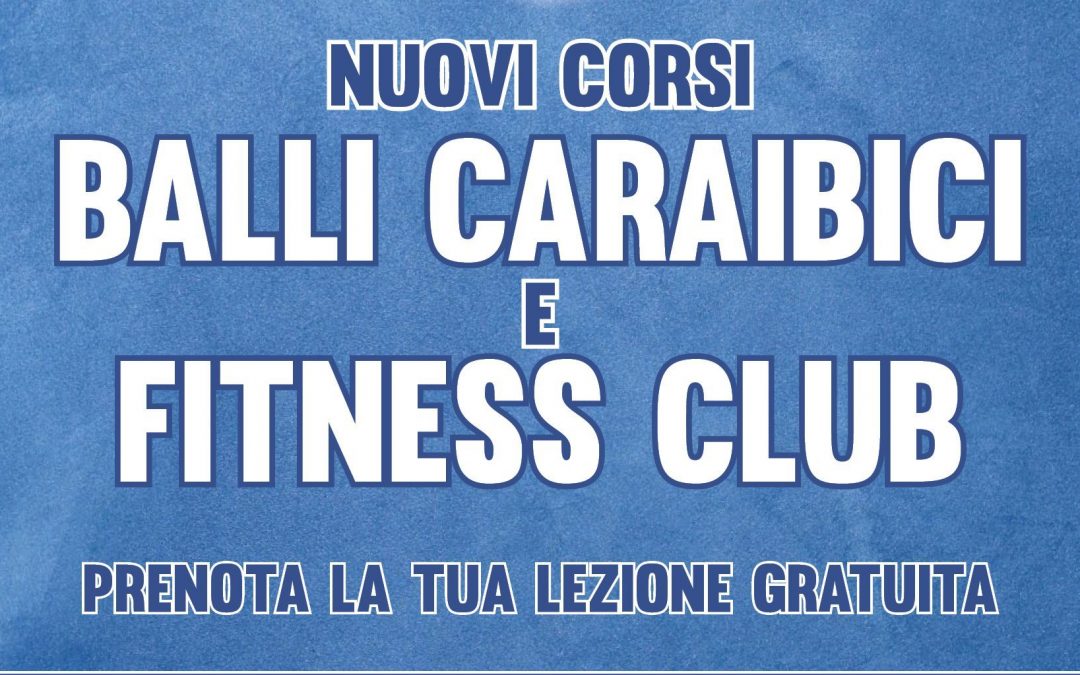 Nuovi Corsi Balli Caraibici & Fitness Club